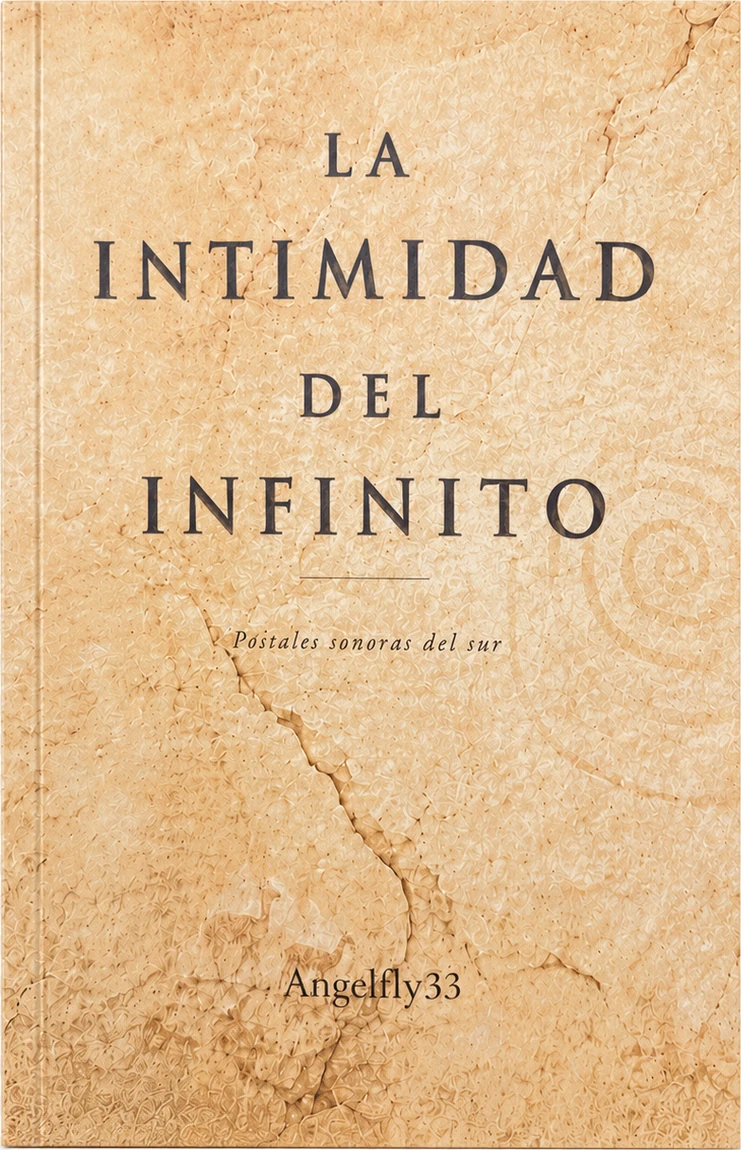 Tapa del libro La Intimidad del Infinito. Postales sonoras del sur